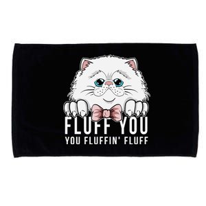 Fluff You You Fluffin' Fluff Outfit Funny Cat Kitten Design Gift Microfiber Hand Towel