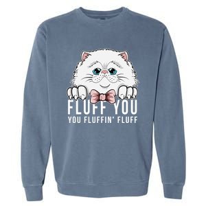 Fluff You You Fluffin' Fluff Outfit Funny Cat Kitten Design Gift Garment-Dyed Sweatshirt