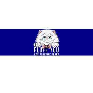 Fluff You You Fluffin' Fluff Outfit Funny Cat Kitten Design Gift Bumper Sticker