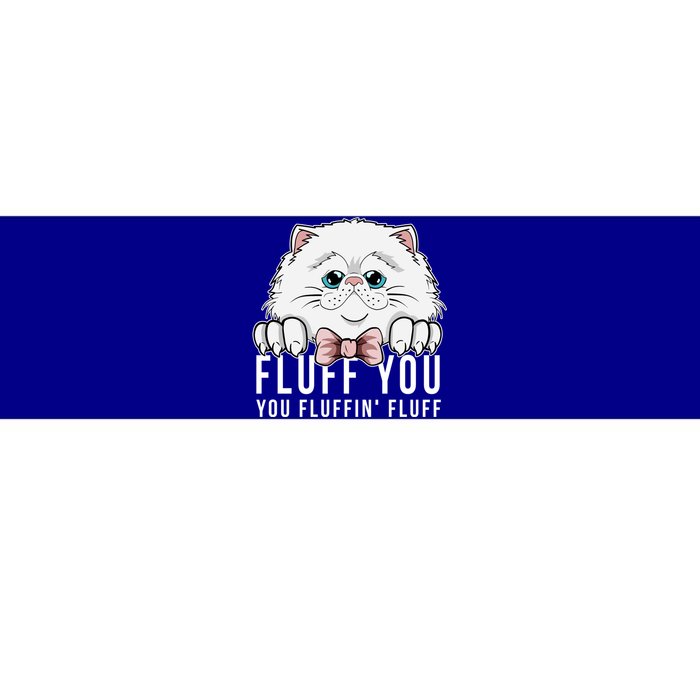 Fluff You You Fluffin' Fluff Outfit Funny Cat Kitten Design Gift Bumper Sticker