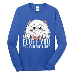 Fluff You You Fluffin' Fluff Outfit Funny Cat Kitten Design Gift Tall Long Sleeve T-Shirt