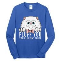 Fluff You You Fluffin' Fluff Outfit Funny Cat Kitten Design Gift Tall Long Sleeve T-Shirt