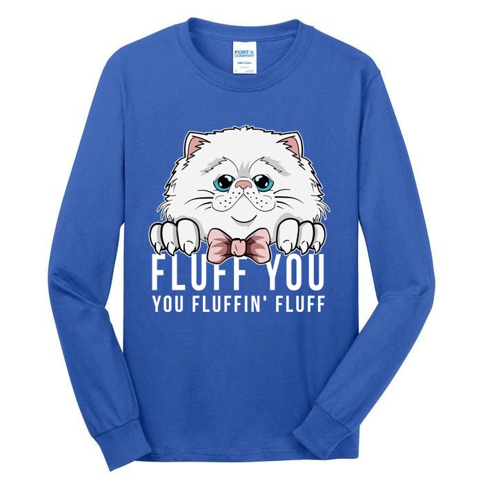 Fluff You You Fluffin' Fluff Outfit Funny Cat Kitten Design Gift Tall Long Sleeve T-Shirt