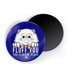 Fluff You You Fluffin' Fluff Outfit Funny Cat Kitten Design Gift Magnet