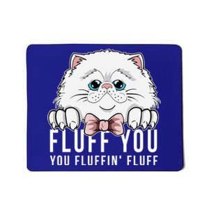 Fluff You You Fluffin' Fluff Outfit Funny Cat Kitten Design Gift Mousepad