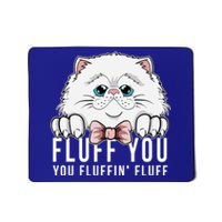 Fluff You You Fluffin' Fluff Outfit Funny Cat Kitten Design Gift Mousepad