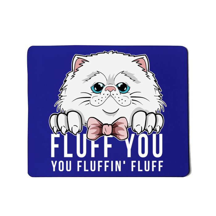 Fluff You You Fluffin' Fluff Outfit Funny Cat Kitten Design Gift Mousepad