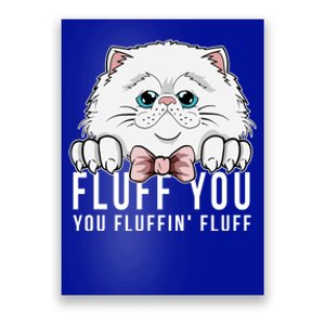 Fluff You You Fluffin' Fluff Outfit Funny Cat Kitten Design Gift Poster