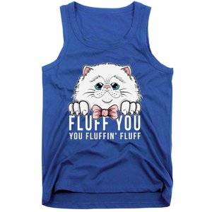 Fluff You You Fluffin' Fluff Outfit Funny Cat Kitten Design Gift Tank Top