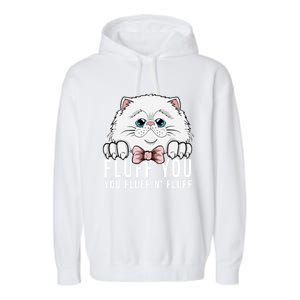 Fluff You You Fluffin' Fluff Outfit Funny Cat Kitten Design Gift Garment-Dyed Fleece Hoodie