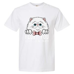 Fluff You You Fluffin' Fluff Outfit Funny Cat Kitten Design Gift Garment-Dyed Heavyweight T-Shirt