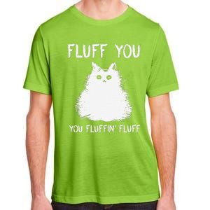 Fluff You You Fluffin Fluff Funny Cat Kittens Adult ChromaSoft Performance T-Shirt