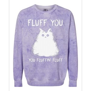 Fluff You You Fluffin Fluff Funny Cat Kittens Colorblast Crewneck Sweatshirt