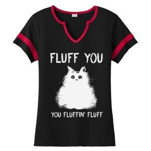 Fluff You You Fluffin Fluff Funny Cat Kittens Ladies Halftime Notch Neck Tee