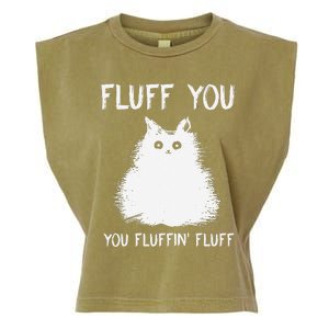 Fluff You You Fluffin Fluff Funny Cat Kittens Garment-Dyed Women's Muscle Tee