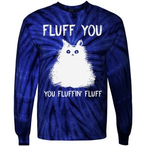 Fluff You You Fluffin Fluff Funny Cat Kittens Tie-Dye Long Sleeve Shirt