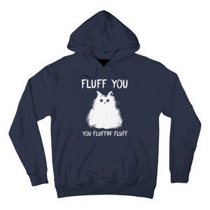 Fluff You You Fluffin Fluff Funny Cat Kittens Tall Hoodie