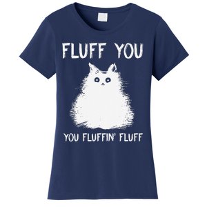 Fluff You You Fluffin Fluff Funny Cat Kittens Women's T-Shirt