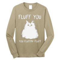 Fluff You You Fluffin Fluff Funny Cat Kittens Long Sleeve Shirt