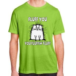 Fluff You You Fluffin Fluff Funny Cat Adult ChromaSoft Performance T-Shirt