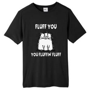 Fluff You You Fluffin Fluff Funny Cat Tall Fusion ChromaSoft Performance T-Shirt