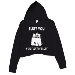 Fluff You You Fluffin Fluff Funny Cat Crop Fleece Hoodie