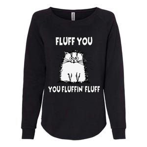 Fluff You You Fluffin Fluff Funny Cat Womens California Wash Sweatshirt