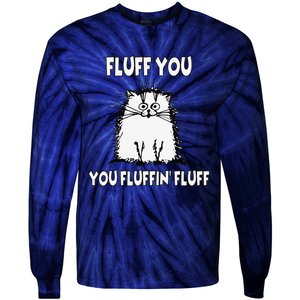 Fluff You You Fluffin Fluff Funny Cat Tie-Dye Long Sleeve Shirt