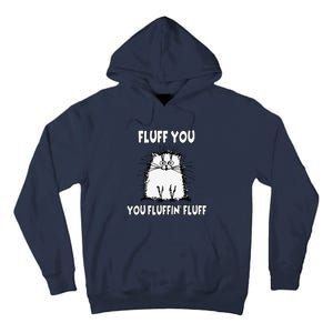 Fluff You You Fluffin Fluff Funny Cat Tall Hoodie