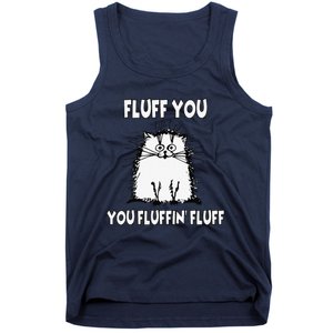 Fluff You You Fluffin Fluff Funny Cat Tank Top