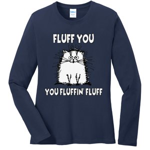 Fluff You You Fluffin Fluff Funny Cat Ladies Long Sleeve Shirt