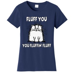 Fluff You You Fluffin Fluff Funny Cat Women's T-Shirt