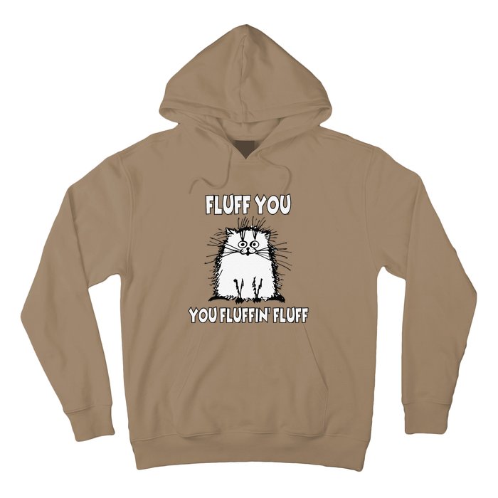 Fluff You You Fluffin Fluff Funny Cat Hoodie