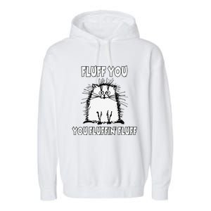 Fluff You You Fluffin Fluff Funny Cat Garment-Dyed Fleece Hoodie