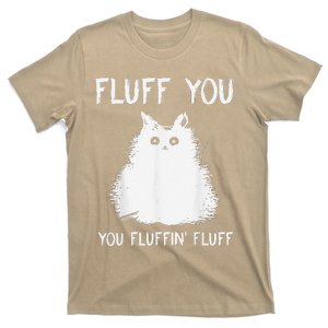 Fluff You YouFluffin Fluff Funny Cat Kitten T-Shirt