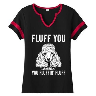 Fluff You You Fluffin Fluff Poodle Dog Gift Ladies Halftime Notch Neck Tee