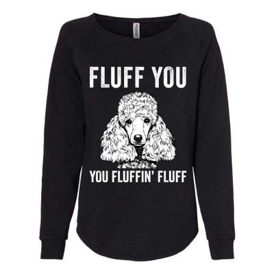 Fluff You You Fluffin Fluff Poodle Dog Gift Womens California Wash Sweatshirt