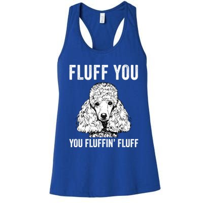 Fluff You You Fluffin Fluff Poodle Dog Gift Women's Racerback Tank