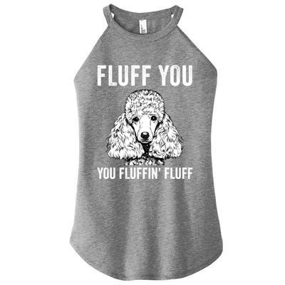 Fluff You You Fluffin Fluff Poodle Dog Gift Women’s Perfect Tri Rocker Tank