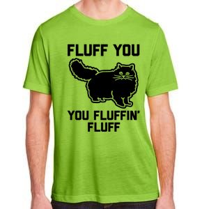 Fluff You You Fluffin' Fluff Great Gift Funny Fluffy Kitty Cat Gift Adult ChromaSoft Performance T-Shirt