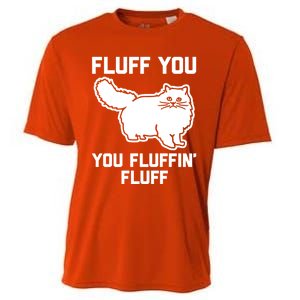 Fluff You You Fluffin' Fluff Great Gift Funny Fluffy Kitty Cat Gift Cooling Performance Crew T-Shirt