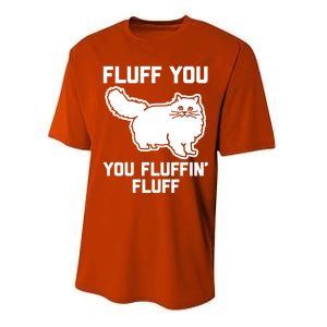 Fluff You You Fluffin' Fluff Great Gift Funny Fluffy Kitty Cat Gift Performance Sprint T-Shirt