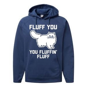 Fluff You You Fluffin' Fluff Great Gift Funny Fluffy Kitty Cat Gift Performance Fleece Hoodie