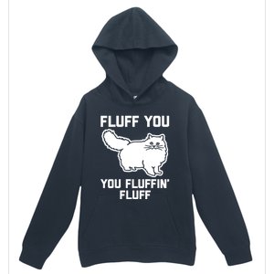 Fluff You You Fluffin' Fluff Great Gift Funny Fluffy Kitty Cat Gift Urban Pullover Hoodie