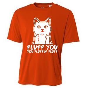 Fluff You You Fluffin Fluff Gift Funny Cat Kitten Lovers Gift Cooling Performance Crew T-Shirt