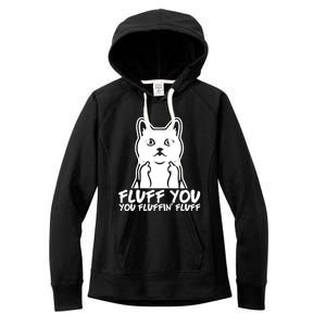 Fluff You You Fluffin Fluff Gift Funny Cat Kitten Lovers Gift Women's Fleece Hoodie