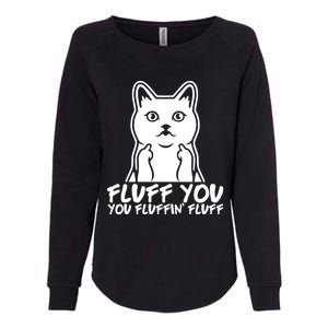 Fluff You You Fluffin Fluff Gift Funny Cat Kitten Lovers Gift Womens California Wash Sweatshirt