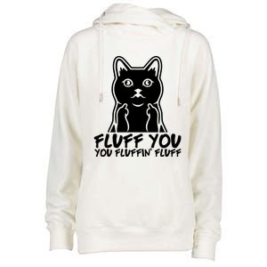 Fluff You You Fluffin Fluff Gift Funny Cat Kitten Lovers Gift Womens Funnel Neck Pullover Hood