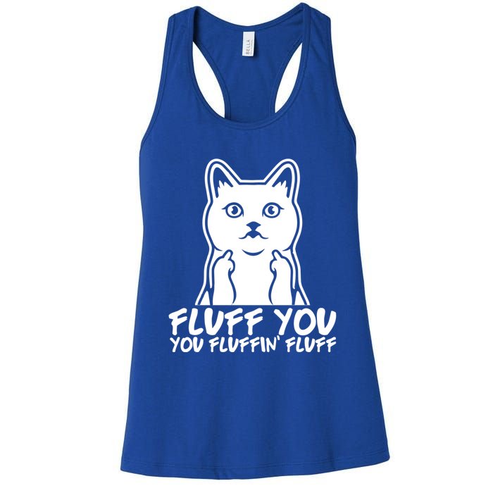 Fluff You You Fluffin Fluff Gift Funny Cat Kitten Lovers Gift Women's Racerback Tank