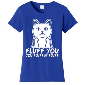 Fluff You You Fluffin Fluff Gift Funny Cat Kitten Lovers Gift Women's T-Shirt